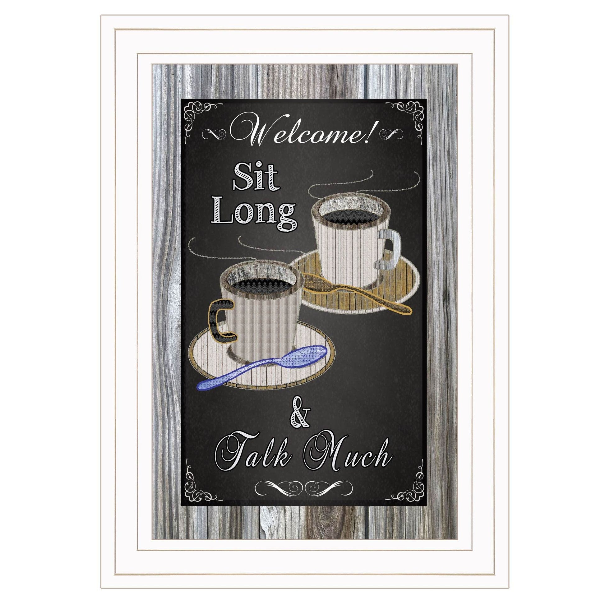 Sit Long Talk Much Chalkboard Framed 1 White Framed Print Wall Art - Loft&Timber