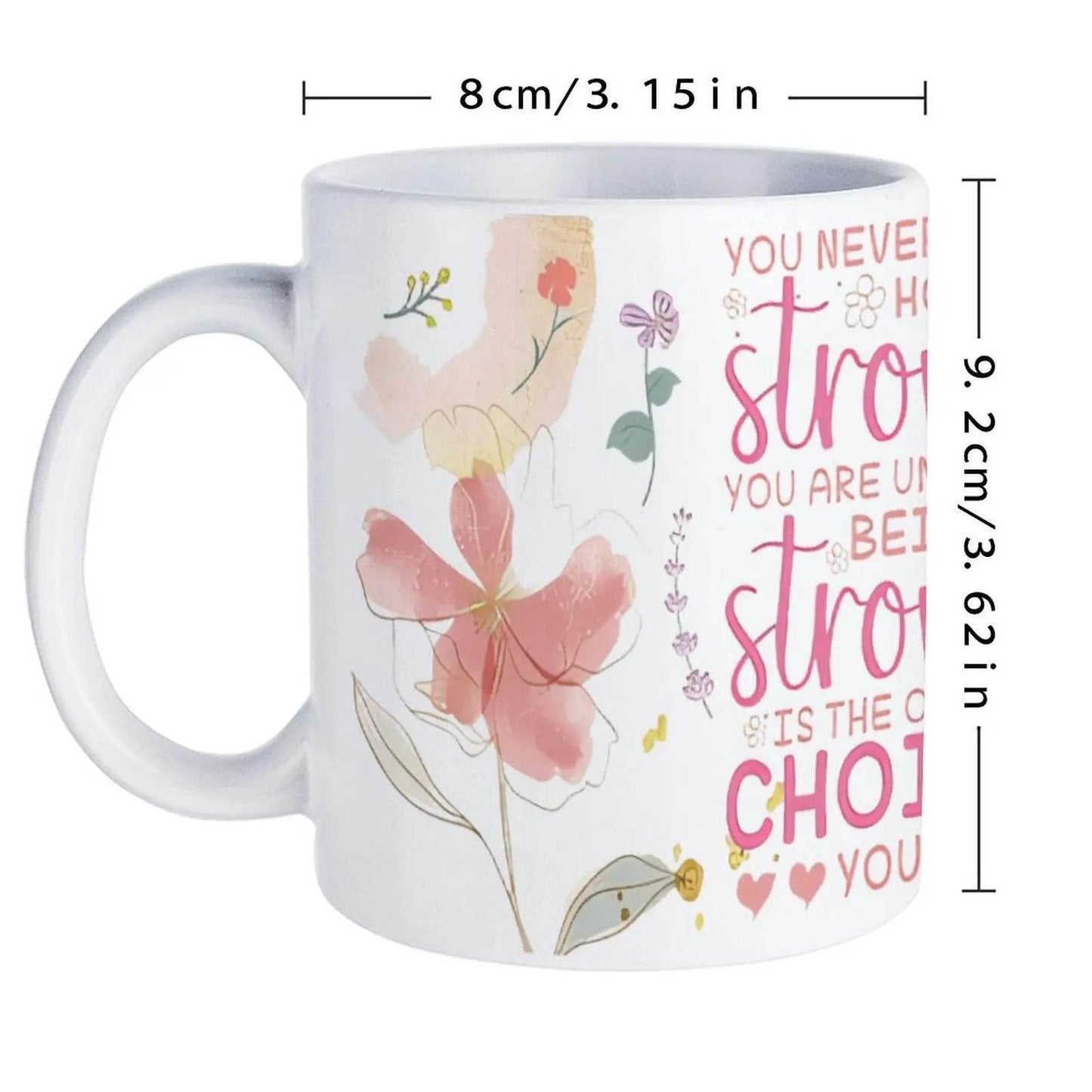 You Never Know How Strong You Are Until Being Strong Is The Only Choice You Have Ceramic Coffee Mug Bible Verse White Cup - Loft&Timber